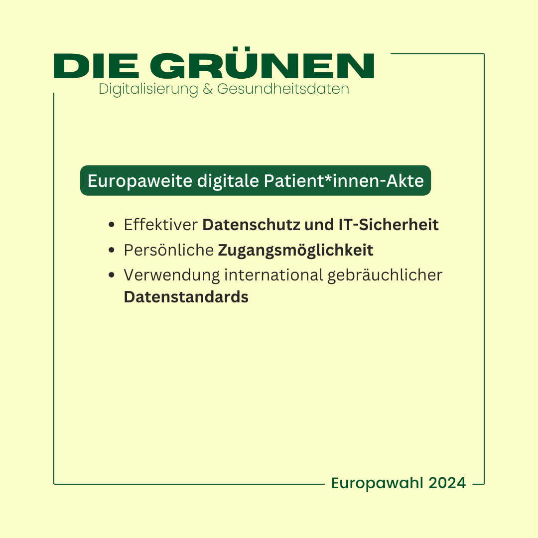 Dargestellt ist in Textform das Programm der Grünen zum Thema "Digitale Infrastruktur & Gesundheitsdaten" Europaweite digitale Patient*innen-Akte * effektiver Datenschutz und IT-Sicherheit * Persönliche Zugangsmöglichkeit * Verwendung international gebräuchlicher Datenstandards